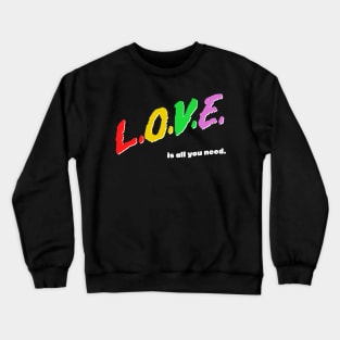 Love Is All You Need / Rainbow Retro Typography Design Crewneck Sweatshirt
